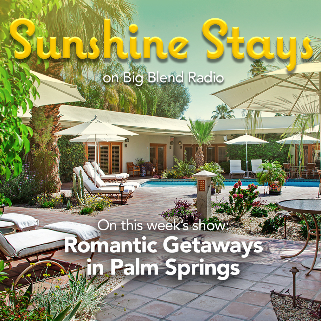 Palm Springs Preferred Small Hotels, Big Blend Radio Launch Monthly ...